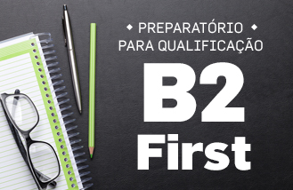 PREPARATÓRIO PARA QUALIFICAÇÃO B2 FIRST 2023